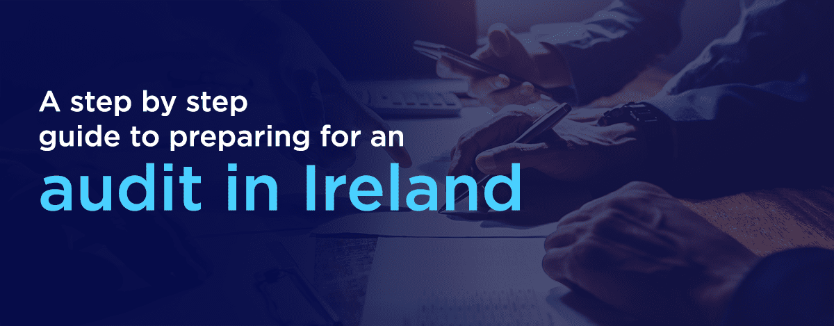 A Step-by-Step Guide to Preparing for an Audit in Ireland