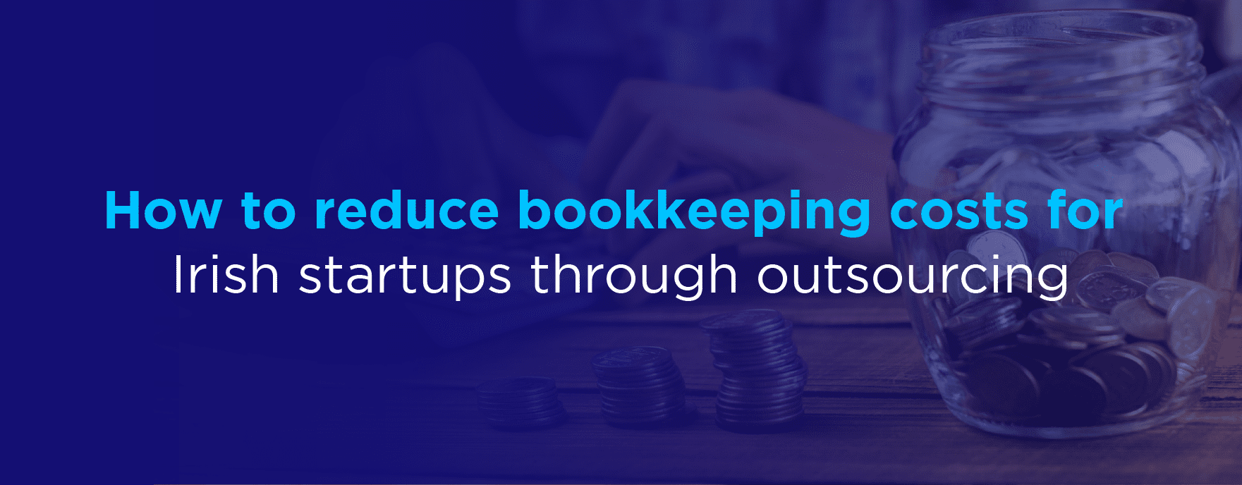 How to reduce bookkeeping costs for Irish startups through outsourcing